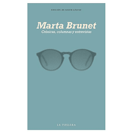 Marta Brunet - Cronicas, Columnas Y Entrevistas