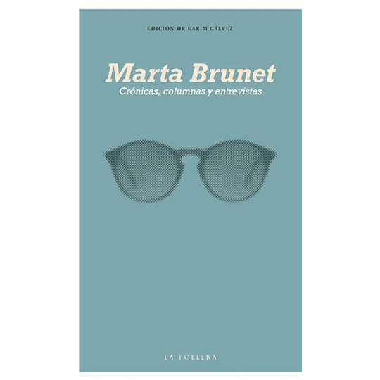 Marta Brunet - Cronicas, Columnas Y Entrevistas