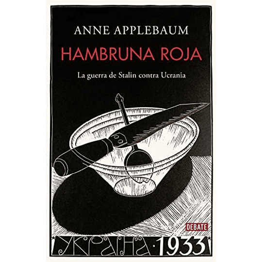 Hambruna Roja - La Guerra De Stalin Contra Ucrania