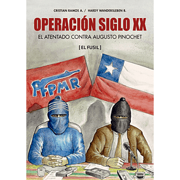 Operación Siglo Xx: El Atentado Contra Augusto Pinochet (El Fusil)