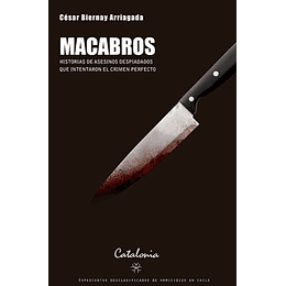 Macabros - Historias De Asesinos Despiadados Que Intentaron El Crimen Perfecto