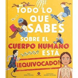 Todo Lo Que Sabes Sobre El Cuerpo Humano Está Equivocado 