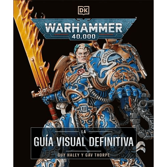 Warhammer 40.000 La Guía Visual Definitiva