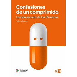 Confesiones De Un Comprimido - La Vida Secreta De Los Farmacos 