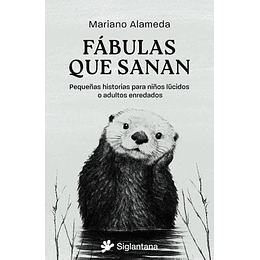 Fábulas Que Sanan - Pequeñas Historias Para Niños Lúcidos O Adultos Enredados  