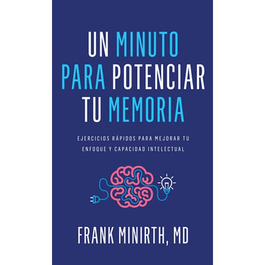 Un Minuto Para Potenciar Tu Memoria - Ejercicios Rápidos Para Mejorar Tu Enfoque Y Capacidad Intelectual  	Libro Nuevo