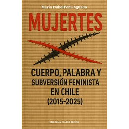 Mujertes - Cuerpo, Palabra Y Subversion Feminista En Chile (2015-2025)