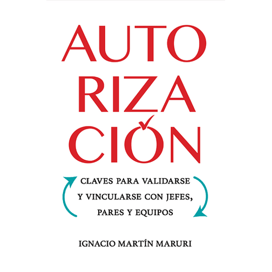 Autorizacion - Claves Para Validarse Y Vincularse Con Jefes, Pares Y Equipos