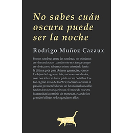 No Sabes Cuan Oscura Puede Ser La Noche