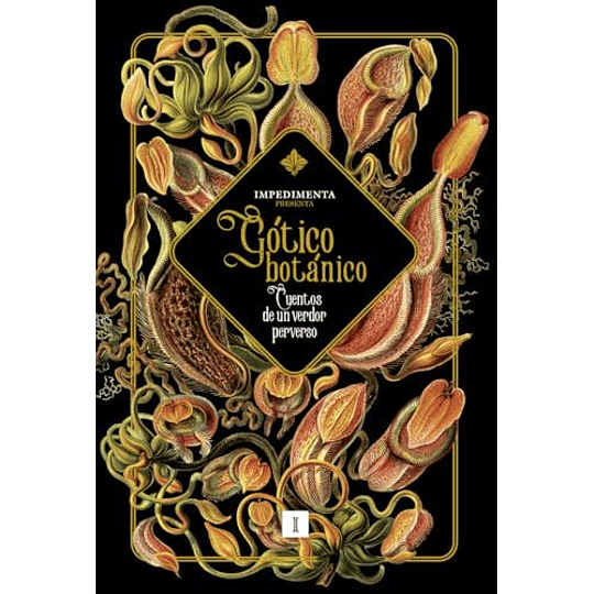 Gotico Botanico: Cuentos De Un Verdor Perverso