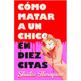 Como Matar A Un Chico En Diez Citas