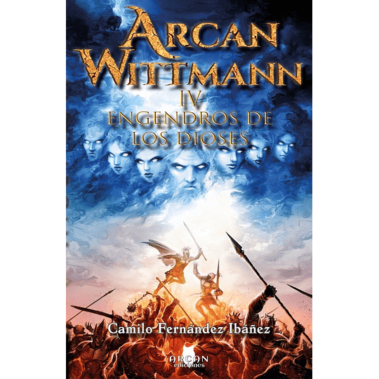Arcan Wittmann Iv - Engendros De Los Dioses
