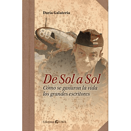 De Sol A Sol - Como Se Ganaron La Vida Los Grandes Escritores