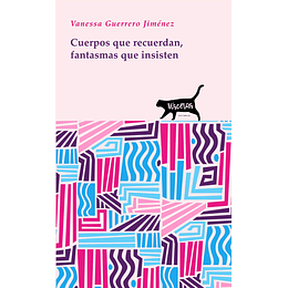 Cuerpos Que Recuerda, Fantasmas Que Insisten