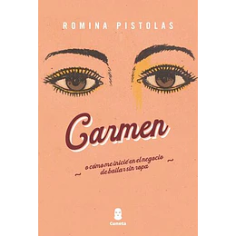 Carmen O Cómo Me Inicié En El Negocio De Bailar Sin Ropa