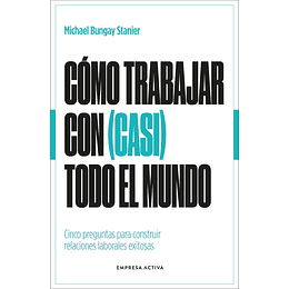 Como Trabajar Con (Casi) Todo El Mundo
