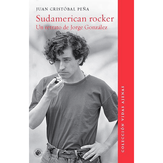 Sudamerican Rocker - Un Retrato De Jorge González