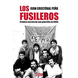 Fusileros - Cronica Secreta De Una Guerrilla En Chile, Los