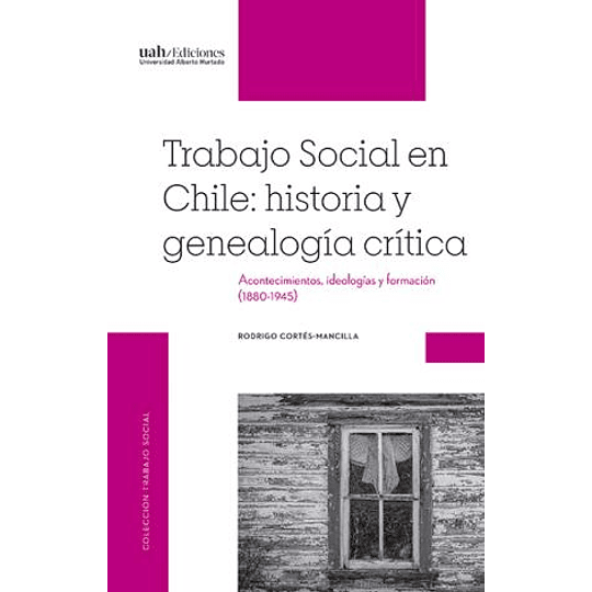 Trabajo Social En Chile Historia Y Genealogia Critica