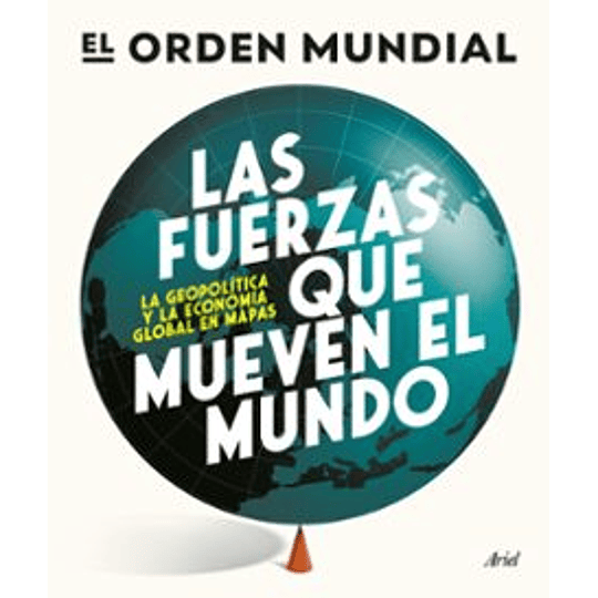 Las Fuerzas Que Mueven El Mundo