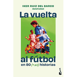La Vuelta Al Futbol En 80 Historias