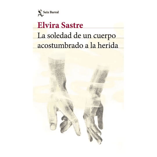 La Soledad De Un Cuerpo Acostumbrado A La Herida