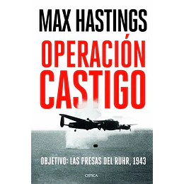 Operación Castigo - Objetivo: Las Presas Del Ruhr, 1943 