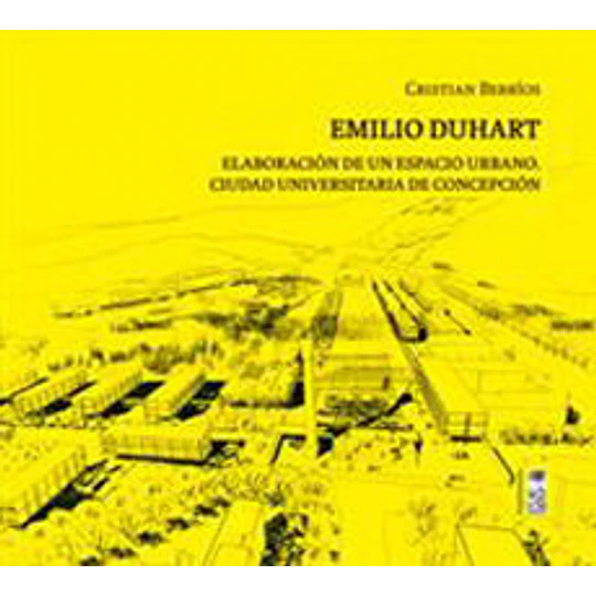 Emilio Duhart Elaboracion De Un Espacio Urbano