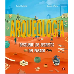 Arqueologia - Descubre Los Secretos Del Pasado
