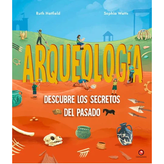 Arqueologia - Descubre Los Secretos Del Pasado
