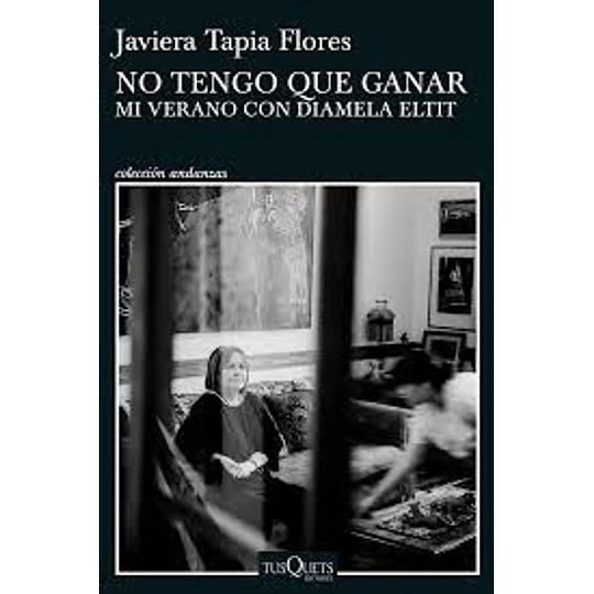 No Tengo Que Ganar - Mi Verano Con Diamela Eltit