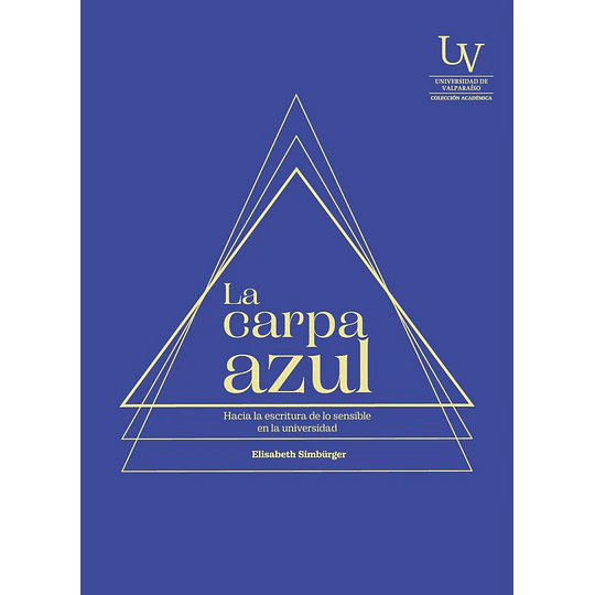 La Carpa Azul - Hacia La Escritura De Lo Sensible En La Universidad