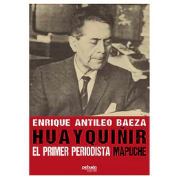 Huayquiñir - El Primer Periodista Mapuche