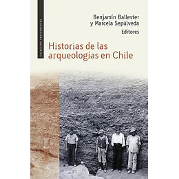 Historias De Las Arqueologias En Chile