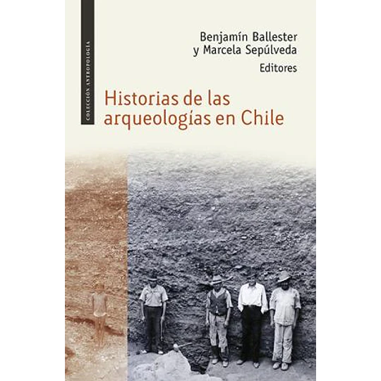 Historias De Las Arqueologias En Chile