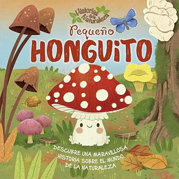 Pequeño Honguito (Historias De La Naturaleza)