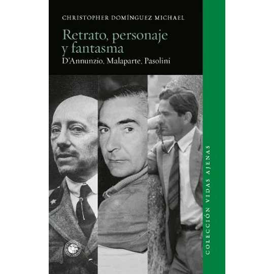 Retrato, Personaje Y Fantasma - D'annunzio, Malaparte, Pasolini