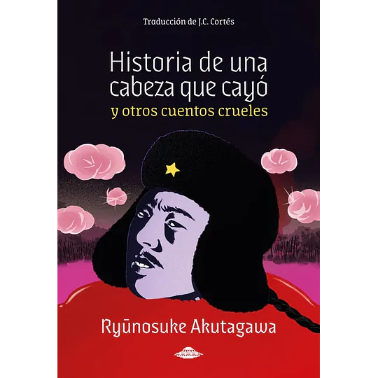 Historia De Una Cabeza Que Cayo Y Otros Cuentos Crueles