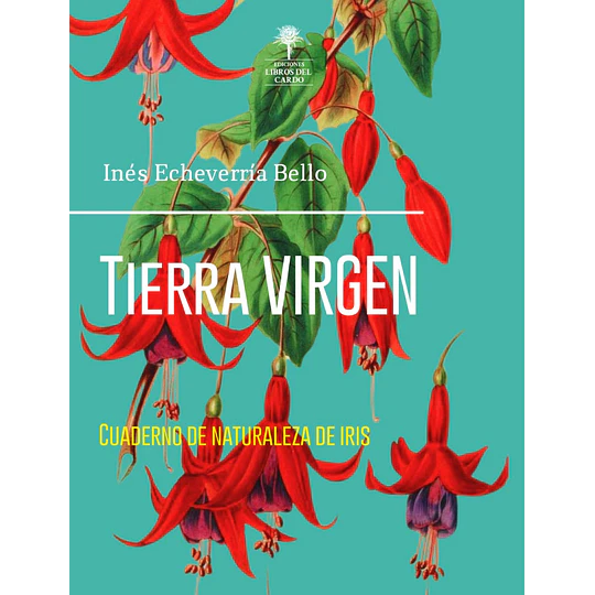 Tierra Virgen - Cuaderno De Naturaleza De Iris