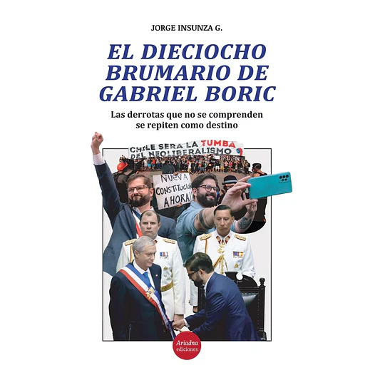 El Dieciocho Brumario De Gabriel Boric