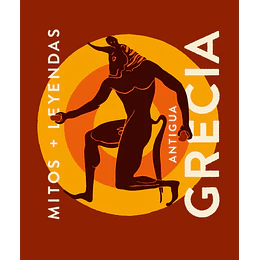 Mitos + Leyendas - Antigua Grecia