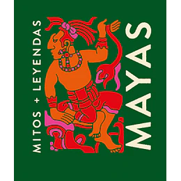 Mitos + Leyendas - Mayas