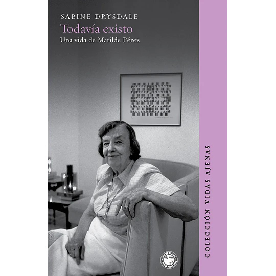Todavia Existo - Una Vida De Matilde Perez