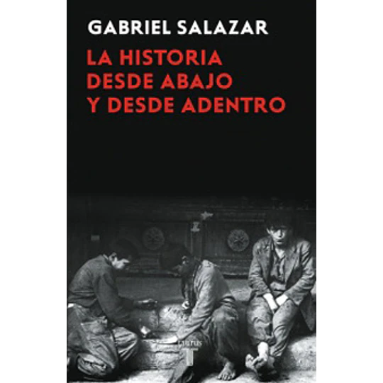 Historia Desde Abajo Y Desde Adentro, La