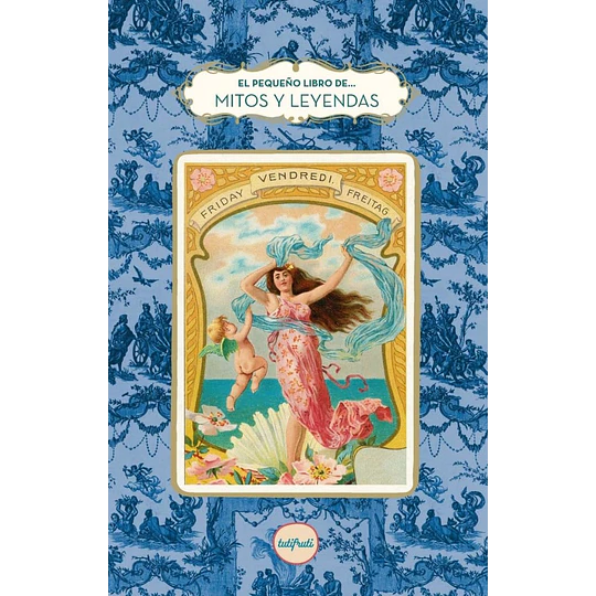El Pequeño Libro De Mitos Y Leyendas