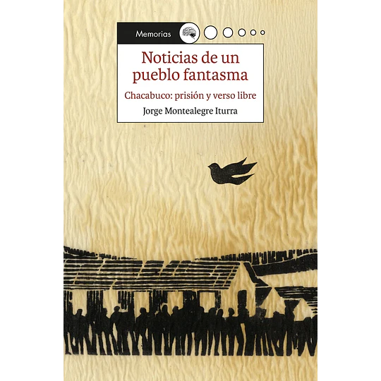 Noticias De Un Pueblo Fantasma - Chacabuco: Prision Y Verso Libre