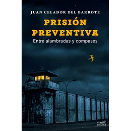 Prision Preventiva - Entre Alambradas Y Compases