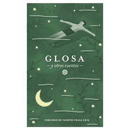 Glosa Y Otros Cuentos (Concurso De Cuentos Paula 2016)