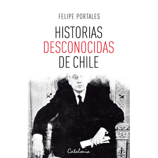 Historias Desconocidas De Chile