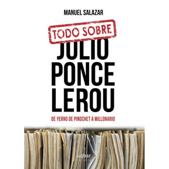 Todo Sobre Julio Ponce Lerou